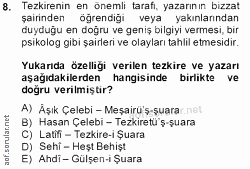 8. soru: Tezkirenin en önemli tarafi, yazarının bizzat şairinden öğrendiği veya yakınlarından duyduğu en doğru ve geniş bilgiy…