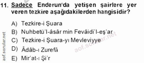 11. soru: Sadece Enderun'da yetişen şairlere yer veren tezkire aşağıdakilerden hangisidir? A) Tezkire-i Șuara B) Nuhbetü'l-âsâr…