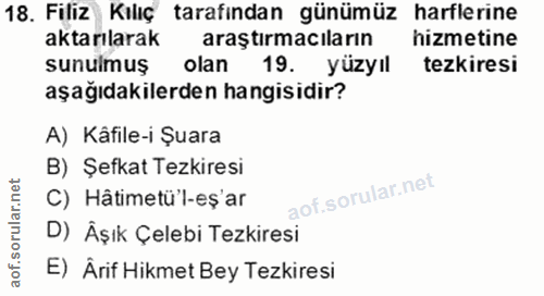 18. soru: Filiz Kılıç tarafından günümüz harflerine aktarılarak araştırmacıların hizmetine sunulmuş olan 19. yüzyıl tezkiresi a…
