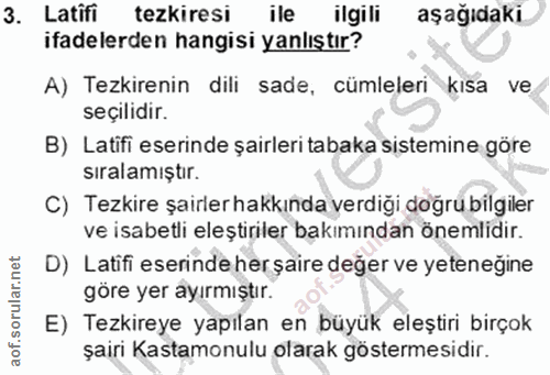 3. soru: Latifi tezkiresi ile ilgili aşağıdaki. ifadelerden hangisi yanlıştır? A) Tezkirenin dili sade, cümleleri kısa ve seçi…
