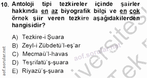 10. soru: Antoloji tipi tezkireler içinde şairler hakkında en az biyografik bilgi ve en çok örnek şiir veren tezkire aşağıdakil…