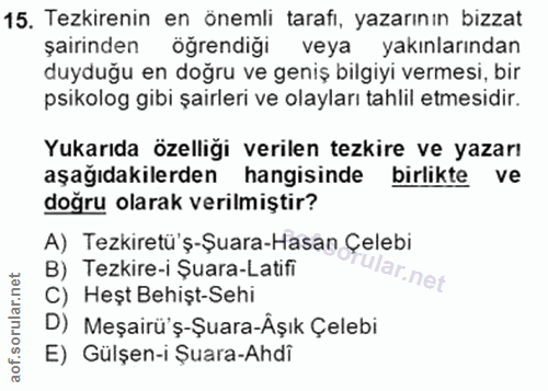15. soru: Tezkirenin en önemli tarafi, yazarının bizzat şairinden öğrendiği veya yakınlarından duyduğu en doğru ve geniş bilgiy…