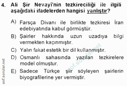 4. soru: Ali Şir Nevayînin tezkireciliği ile ilgili aşağıdaki ifadelerden hangisi yanlıştır? A) Farsça Divanı ile birlikte tez…