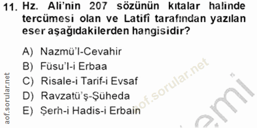 11. soru: Hz. Ali'nin 207 sözünün kıtalar halinde tercümesi olan ve Latifi tarafından yazılan eser aşağıdakilerden hangisidir?…