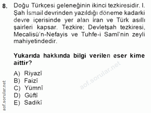 8. soru: Doğu Türkçesi geleneğinin ikinci tezkiresidir. I. Şah İsmail devrinden yazıldığı döneme kadarki devre içerisinde yer…