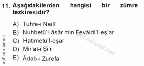 11. soru: Aşağıdakilerden hangisi bir zümre tezkiresidir? A) Tuhfe-i Naili B) Nuhbetü'l-âsâr min Fevâidi'l-eş'ar C) Hatimetü'l-…