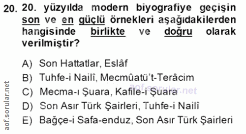 20. soru: 20. yüzyılda modern biyografiye geçişin son ve en güçlü örnekleri aşağıdakilerden hangisinde birlikte ve doğru olarak…