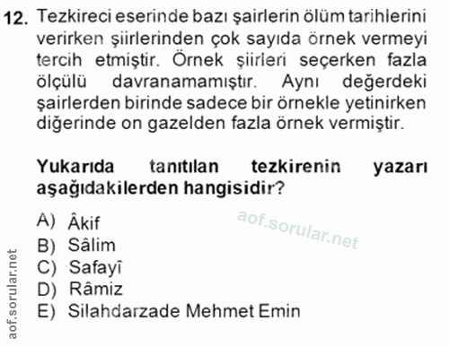 12. soru: Tezkireci eserinde bazı şairlerin ölüm tarihierini verirken şiirlerinden çok sayıda örnek vermeyi tercih etmiştir. Or…