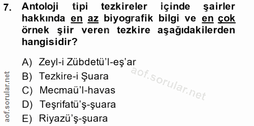 7. soru: Antoloji tipi tezkireler içinde şairler hakkında en az biyografik bilgi ve en çok örnek şiir veren tezkire aşağıdakil…