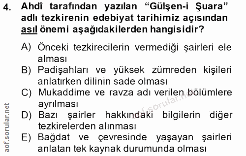 4. soru: Ahdi tarafından yazılan "Gülşen-i Şuara" adlı tezkirenin edebiyat tarihimiz açısından asıl önemi aşağıdakilerden hang…