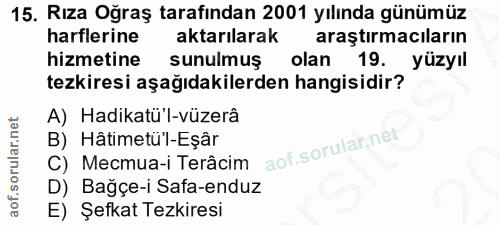 15. soru: Rıza Oğraş tarafından 2001 yılında günümüz harflerine aktarılarak araştırmacıların hizmetine sunulmuş olan 19. yüzyıl…