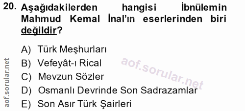 20. soru: Aşağıdakilerden hangisi Ibnülemin Mahmud Kemal İnal'ın eserlerinden biri değildir? A) Türk Meşhurları B) Vefeyât-ı Ri…