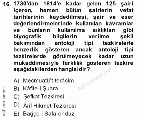 16. soru: 1730'dan 1814'e kadar gelen 125 şairi içeren, hemen bütün şairlerin vefat tarihlerinin kaydedilmesi, şair ve eser değ…