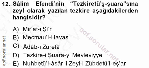 12. soru: Sâlim Efendi'nin "Tezkiretü'ş-şuara"sına zeyl olarak yazılan tezkire aşağıdakilerden hangisidir? A) Mir'at-ı Şi'r B)…