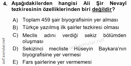 4. soru: Aşağıdakilerden hangisi Ali Şir Nevayî tezkiresinin özelliklerinden biri değildir? A) Toplam 459 şair biyografisinin…