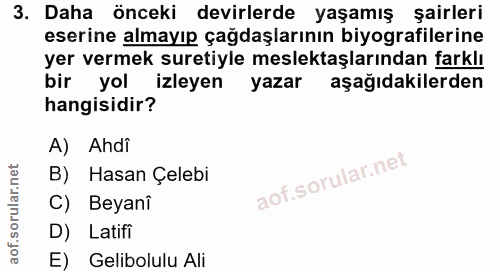 3. soru: Daha önceki devirlerde yaşamış şairleri eserine almayıp çağdaşlarının biyografilerine yer vermek suretiyle meslektaşl…