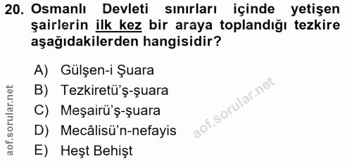 20. soru: Osmanlı Devleti sinirları içinde yetişen şairlerin ilk kez bir araya toplandığı tezkire aşağıdakilerden hangisidir? A…