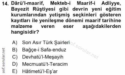 14. soru: Dârü'l-maarif, Mekteb-i Maarif-i Adliyye, Bayezit Rüştiyesi gibi devrin yeni eğitim kurumlarından yetişmiş seçkinleri…