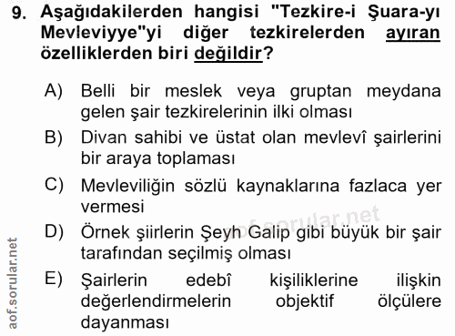 9. soru: Aşağıdakilerden hangisi "Tezkire-i Şuara-yı Mevleviyye"yi diğer tezkirelerden ayıran özelliklerden biri değildir? A)…