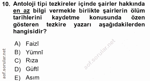 10. soru: Antoloji tipi tezkireler içinde şairler hakkında en az bilgi vermekle birlikte şairlerin ölüm tarihlerini kaydetme l…