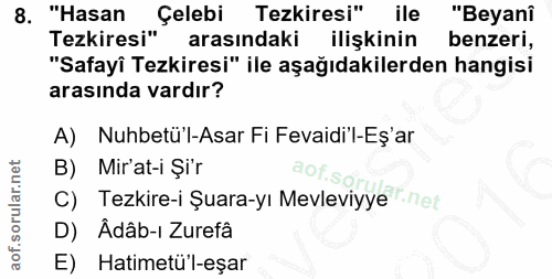 8. soru: "Hasan Çelebi Tezkiresi" ile "Beyanî Tezkiresi" arasindaki ilişkinin benzeri, "Safayî Tezkiresi" ile aşağıdakilerden…