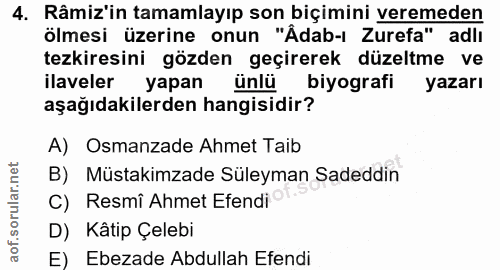 4. soru: Râmiz'in tamamlayıp son biçimini veremeden ölmesi üzerine onun "Âdab-l Zurefa" adlı tezkiresini gözden geçirerek düze…