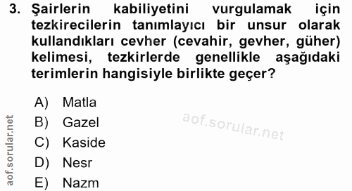 3. soru: Şairlerin kabiliyetini vurgulamak için tezkirecilerin tanımlayıcı bir unsur olarak kullandıkları cevher (cevahir, gev…