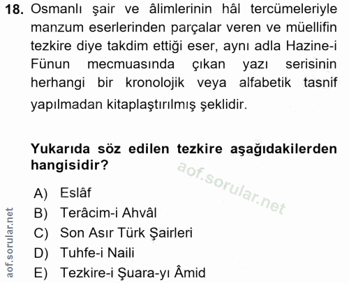 18. soru: Osmanlı şair ve âlimlerinin hâl tercümeleriyle manzum eserlerinden parçalar veren ve müellifin tezkire diye takdim et…