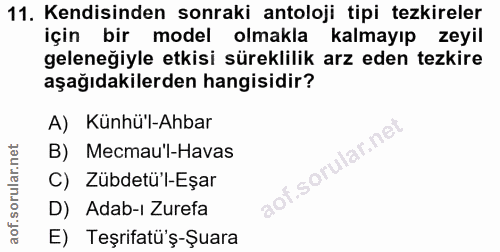 11. soru: Kendisinden sonraki antoloji tipi tezkireler için bir model olmakla kalmayıp zeyil geleneğiyle etkisi süreklilik arz…
