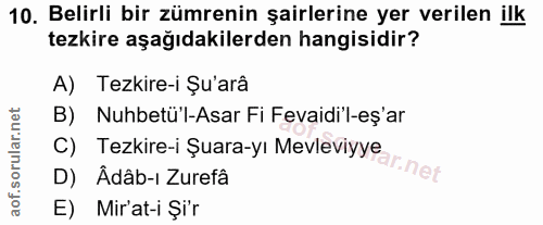 10. soru: Belirli bir zümrenin şairlerine yer verilen ilk tezkire aşağıdakilerden hangisidir? A) Tezkire-i Şu'arâ B) Nuhbetül-A…