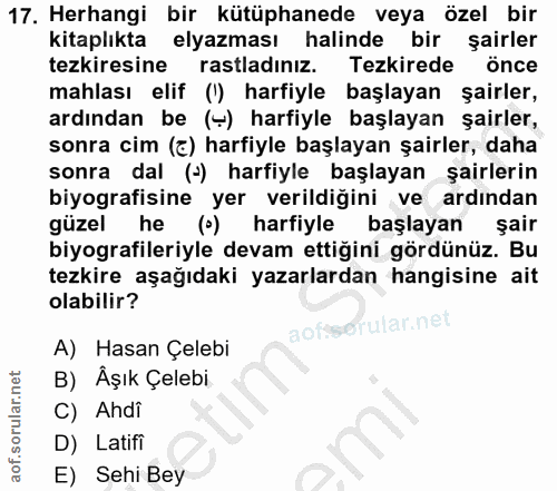 17. soru: Herhangi bir kütüphanede veya özel bir kitaplıkta elyazması halinde bir şairler tezkiresine rastladınız. Tezkirede ön…