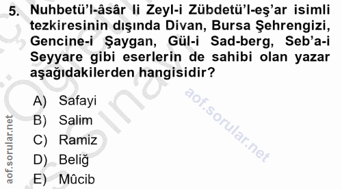 5. soru: Nuhbetü'l-âsâr li Zeyl-i Zübdetü'l-eş'ar isimli tezkiresinin dışında Divan, Bursa Şehrengizi, Gencine-i Şaygan, Gül-i…