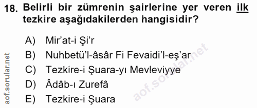 18. soru: Belirli bir zümrenin şairlerine yer veren ilk tezkire aşağıdakilerden hangisidir? A) Mir'at-i Şi'r B) Nuhbetü'l-âsâr…