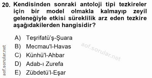 20. soru: Kendisinden sonraki antoloji tipi tezkireler için bir model olmakla kalmayıp zeyil geleneğiyle etkisi süreklilik arz…