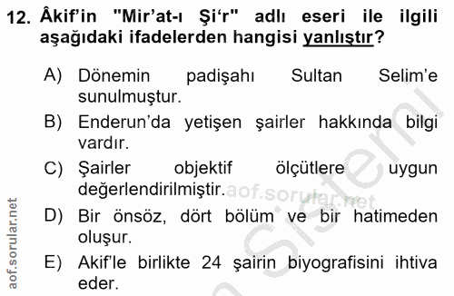 12. soru: Âkif'in "Mir'at-ı Şi'r" adlı eseri ile ilgili aşağıdaki ifadelerden hangisi yanlıştır? A) Dönemin padişahı Sultan Sel…