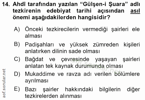 14. soru: Ahdi tarafından yazılan "Gülşen-i Şuara" adlı tezkirenin edebiyat tarihi açısından asıl önemi aşağıdakilerden hangisi…