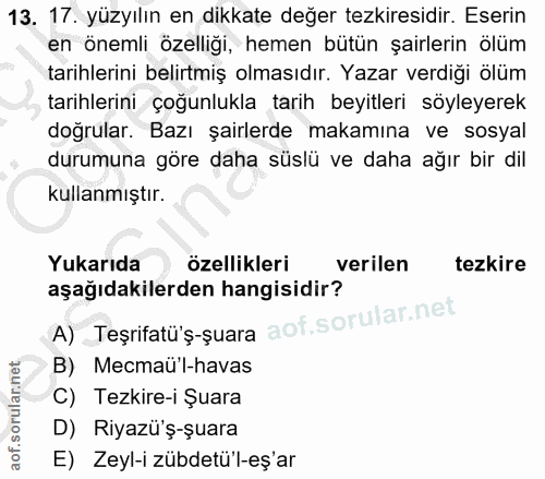 13. soru: 17. yüzyılın en dikkate değer tezkiresidir. Eserin en önemli özelliği, hemen bütün şairlerin ölüm tarihlerini belirtm…