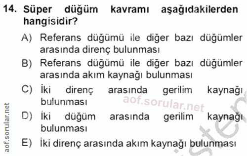 14. soru: Süper düğüm kavramı aşağıdakilerden hangisidir? A) Referans düğümü ile diğer bazı düğümler arasında direnç bulunması…