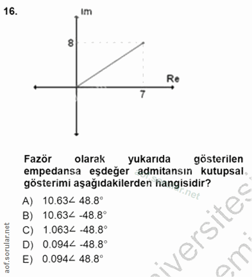 16. soru: im 8 7 Fazör olarak yukarıda gösterilen empedansa eşdeğer admitansın kutupsal. gösterimi aşağıdakilerden hangisidir?…