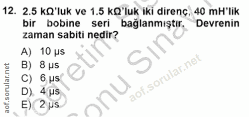 12. soru: 2.5 kO'luk ve 1.5 kQ'luk iki direnç, 40 mH'lik bir bobine seri bağlanmıştır. Devrenin zaman sabiti nedir? A) 10 us B)…
