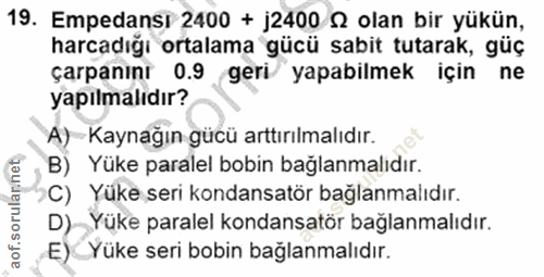 19. soru: Empedansı 2400 + j2400 S olan bir yükün, harcadığı ortalama gücü sabit tutarak, güç çarpanını 0.9 geri/ yapabilmek iç…
