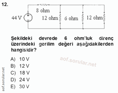 12. soru: 8 ohm 44V 12 ohm 6 ohm $ 12 ohm! Şekildeki devrede 6 ohm'luk direnç üzerindeki gerilim değeri aşağıdakilerden hangisi…