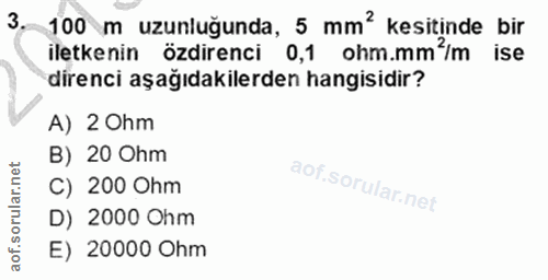 3. soru: 100 m uzunluğunda, 5 mm kesitinde bir iletkenin özdirenci 0,1 ohm.mm'/m ise direnci aşağıdakilerden hangisidir? A) 20…