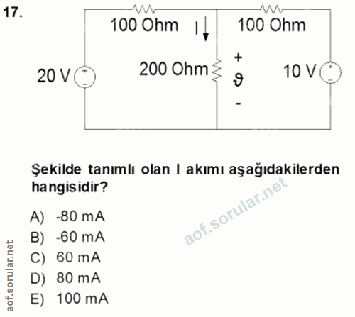 17. soru: 100 Ohm 100 Ohm 200 Ohm ≤ 10 VO 20 VC Şekilde tanımlı olan I akımı aşağıdakilerden hangisidir? aof.sorular.ni A) -80…