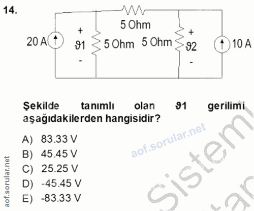 14. soru: 5 Ohm 20 A(1 91 50hm 5 Ohm 92 ) 10 A Şekilde tanımlı olan 91 gerilimi aşağıdakilerden hangisidir? A) 83.33 V B) 45.45…