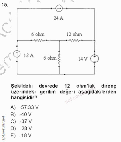 15. soru: 24 A 6 ohm 12 ohm →-ww• 12 A 6 ohm 14V Şekildeki devrede 12 ohm'luk direnç üzerindeki gerilim değeri aşağıdakilerden…