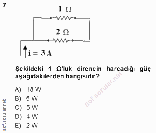 7. soru: 1 g =-we 22 e-wwro Ti = 3А Şekildeki 1 O'luk direncin harcadığı güç aşağıdakilerden hangisidir? A) 18 W B) 6 W C) 5 W…
