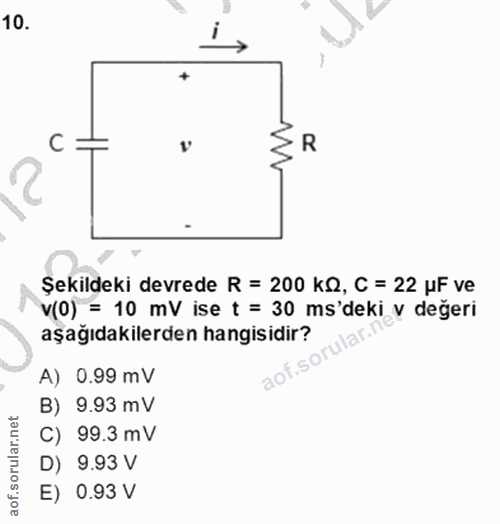 10. soru: Şekildeki devrede R = 200 kQ, C = 22 uF ve v(0) = 10 mV ise t = 30 ms'deki v değeri aşağıdakilerden hangisidir? ar.n…