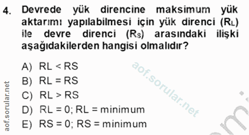 4. soru: Devrede yük direncine maksimum yük aktarımı yapılabilmesi için yük direnci (RL) ile devre direnci (Rs) arasındaki ili…