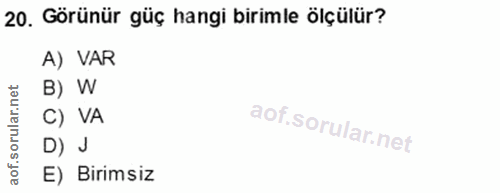20. soru: Görünür güç hangi birimle ölçülür? A) VAR B) C) VA D) J E) Birimsiz